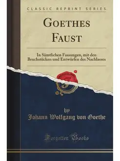 Goethes Faust. In Samtlichen Fassunge