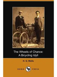 The Wheels of Chance. A Bicycling Idyll