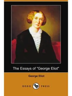 The Essays of "George Eliot" (Dodo Pr