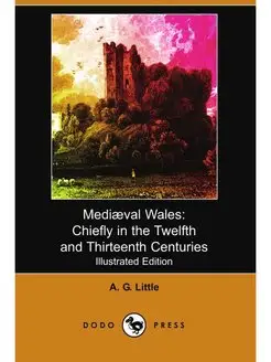 Mediaeval Wales. Chiefly in the Twelf