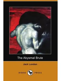 The Abysmal Brute (Dodo Press)