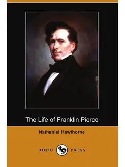 The Life of Franklin Pierce (Dodo Press)