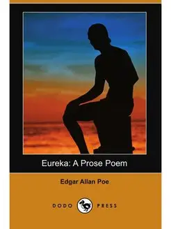 Eureka. A Prose Poem (Dodo Press)