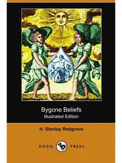 Bygone Beliefs (Illustrated Edition)